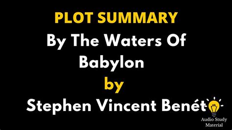 Plot Summary Of By The Waters Of Babylon By Stephen Vincent Benét - By ...