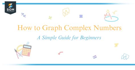 How to Graph Complex Numbers - A Simple Guide for Beginners