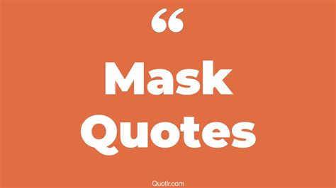 45 Emotional Wearing A Mask Quotes | face mask, ski mask quotes