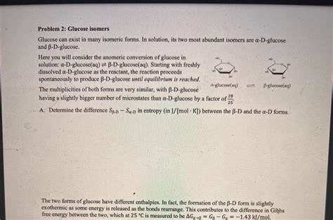 Solved Problem 2: Glucose isomers Glucose can exist in many | Chegg.com