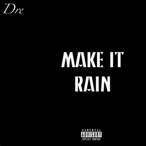 Stream Make It Rain (Prod. CashMoneyAP) by Dre' | Listen online for ...