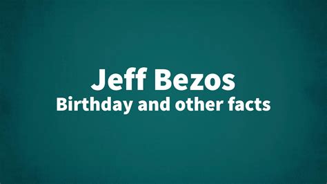 Jeff Bezos - Birthday and other facts