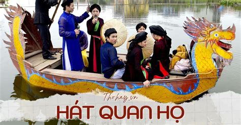 Hát Quan Họ Là Gì ? Những Bài Dân Ca Quan Họ Bắc Ninh Hay