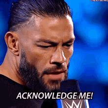 Acknowledge Me Roman Reigns GIF - Acknowledge Me Roman Reigns Wwe ...