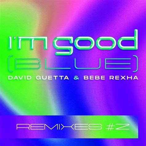 David Guetta & Bebe Rexha – I’m Good (Blue) (Ralph Wegner Remix) Lyrics ...