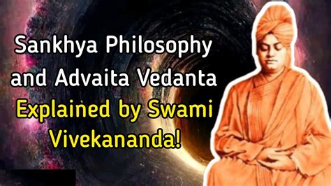 Sankhya Philosophy and Advaita Vedanta explained by Swami Vivekananda ...