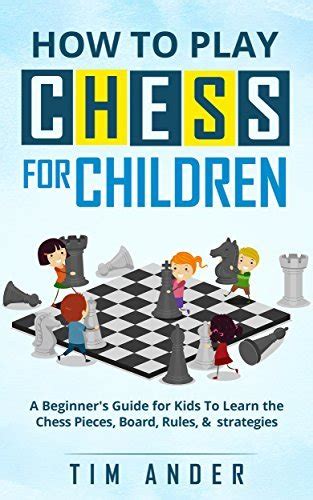 How to Play Chess for Children: A Beginner's Guide for Kids To Learn ...