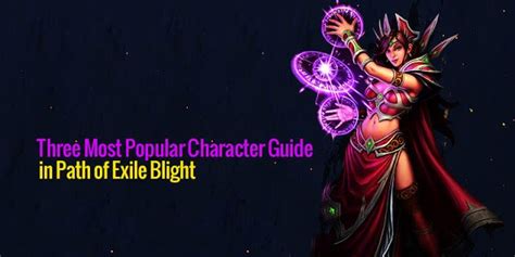 Three Most Popular Character Guide in Path of Exile Blight