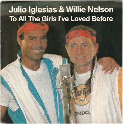 Julio Iglesias & Willie Nelson – To All The Girls I've Loved Before ...