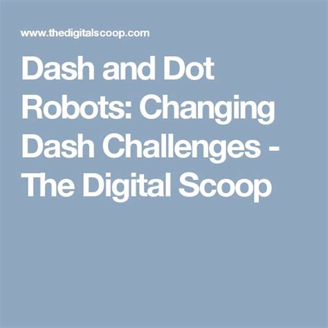 Dash and Dot Robots: Changing Dash Challenges - The Digital Scoop ...