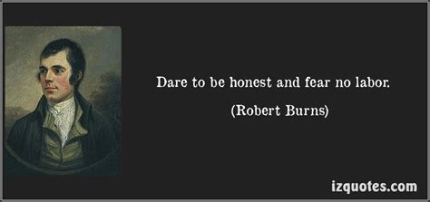 Dare to be honest and fear no labor. | Robert burns, Wisdom quotes ...