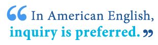 Inquiry vs. Enquiry: What’s the Difference? - Writing Explained