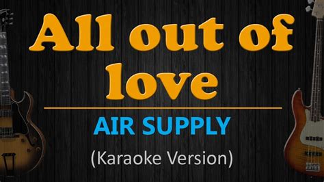 ALL OUT OF LOVE - Air Supply (HD Karaoke) - YouTube