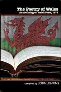 The Poetry of Wales: An Anthology of Welsh Poets, 1873 (Wordcatcher ...