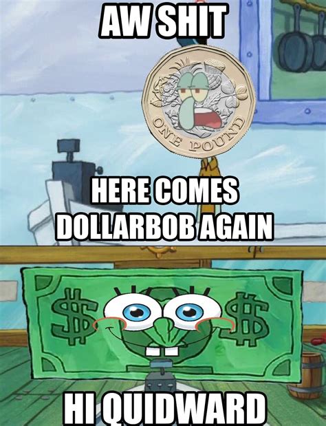 Aw S--- Here Comes Dollarbob | SpongeBob SquarePants | Know Your Meme