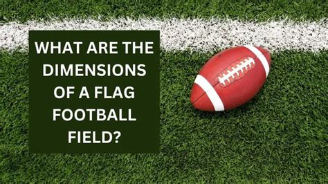 Flag Field Football Dimensions - What You Need to Know About the Size ...