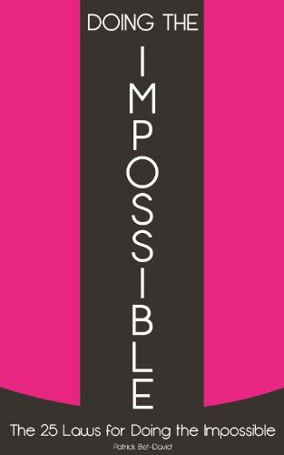 Doing The Impossible: The 25 Laws for Doing The Impossible - Patrick ...