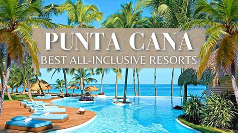 Top 10 Best All-Inclusive Hotels & Resorts In PUNTA CANA | Dominican ...