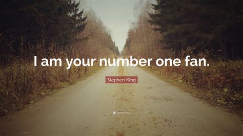 Stephen King Quote: “I am your number one fan.” (12 wallpapers ...