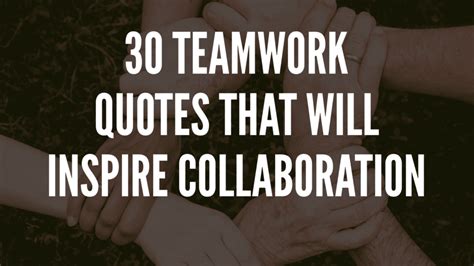 30 Teamwork Quotes That Will Inspire Collaboration