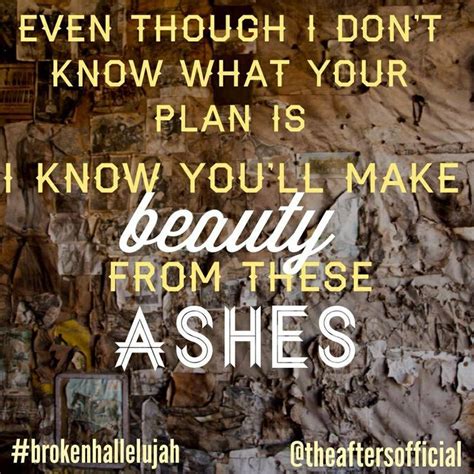 Beauty From Ashes Quotes. QuotesGram