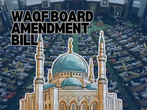 Waqf Act to be amended: Here's all that you need to know