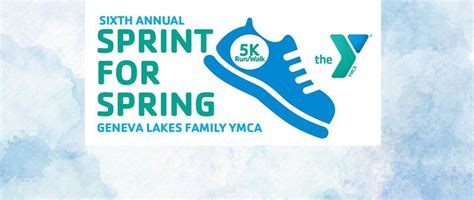 6th Annual Sprint for Spring 5K Run/Walk, Geneva Lakes Family YMCA ...