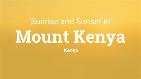 Sunrise and sunset times in Mount Kenya