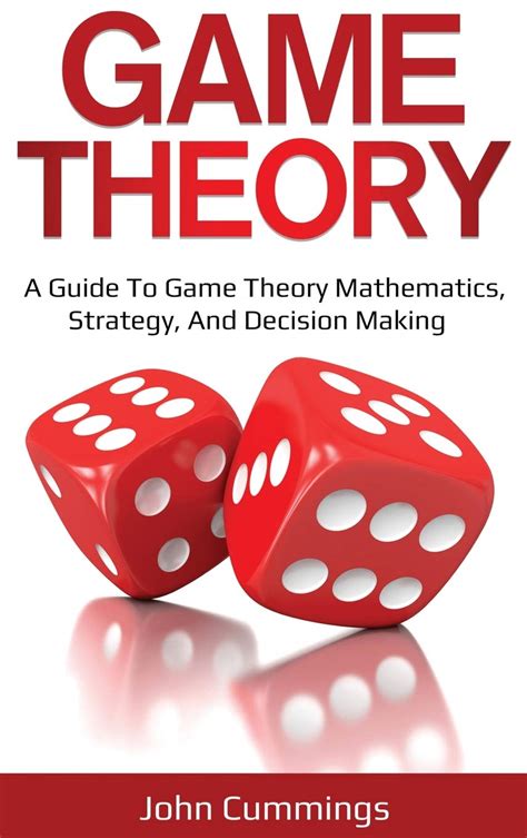 Game Theory: A Beginner's Guide to Game Theory Mathematics, Strategy ...