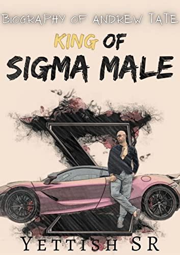 Biography Of Andrew Tate: King of Sigma Male by Yettish SR | Goodreads