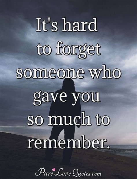 It's hard to forget someone who gave you so much to remember ...