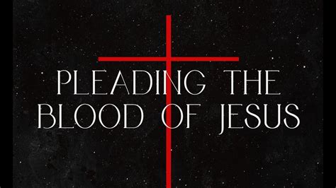 Pleading the Blood of Jesus - YouTube