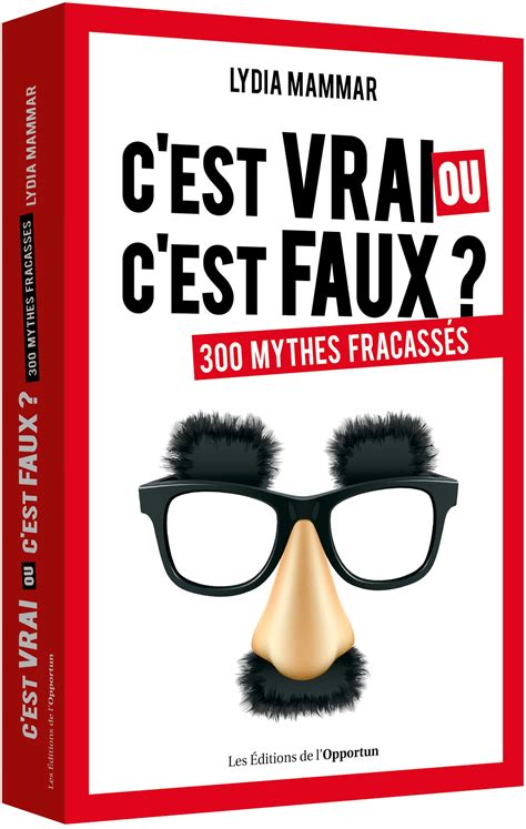 C’est vrai ou c’est faux ? - 300 mythes fracassés - Lydia MAMMAR (EAN13 ...