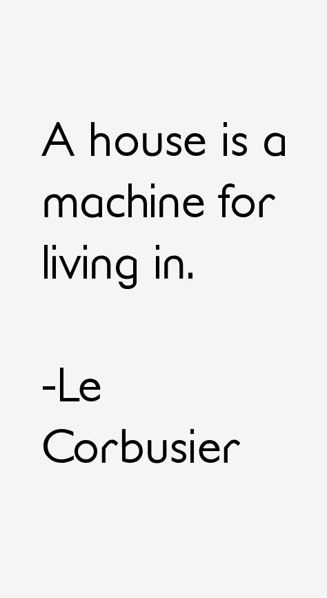 Le Corbusier Quotes & Sayings Le Corbusier Quotes, Inspirational Quotes ...