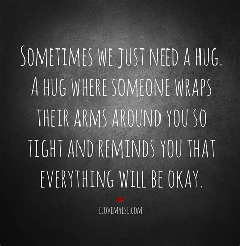 I Need A Hug Quotes. QuotesGram