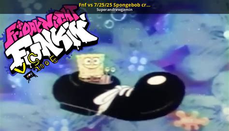 Fnf vs 7/25/25 Spongebob creepypasta apk unfinish [Friday Night Funkin ...