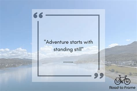 105+ Adventure Quotes To Inspire Your Next Trip • Road to Frame