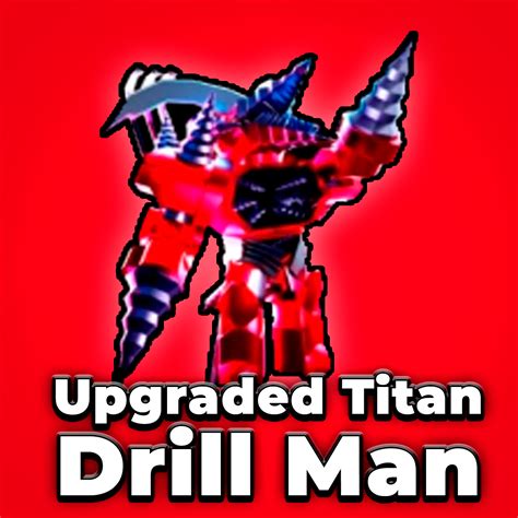 Upgraded Titan Drill Man