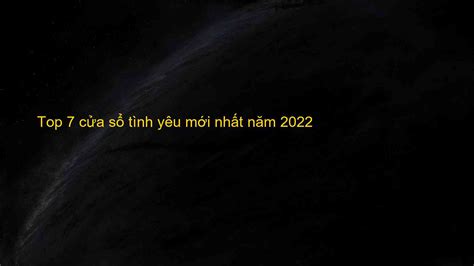 Cùng ngắm 76+ cửa sổ tình yêu nam 2022 tình cảm nhất - Sai Gon English ...