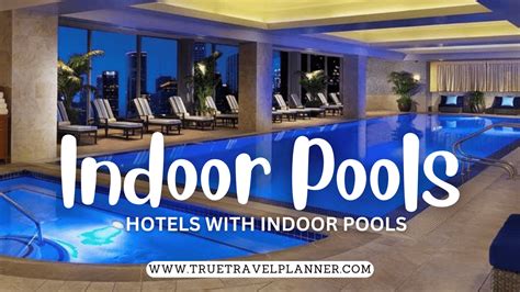 Hotels With Indoor Pools | Swimming Pool | TrueTravelPlanner