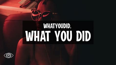 whatyoudid. - What You Did (Lyrics) - YouTube