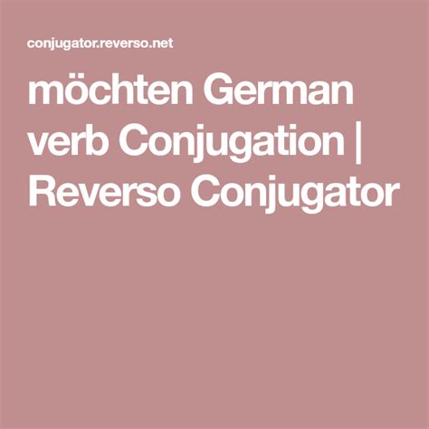 möchten German verb Conjugation | Reverso Conjugator | German verbs ...