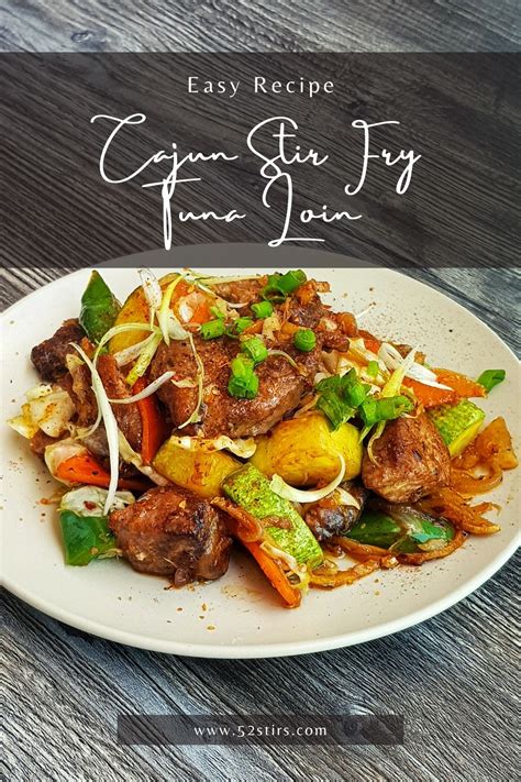 Easy Cajun Stir Fry Tuna Loin Recipe – 52Stirs.com