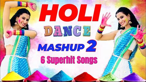 HOLI DANCE MASHUP 2 | HOLI SPECIAL MEDLEY | BEST HOLI SONGS MIX | EASY ...