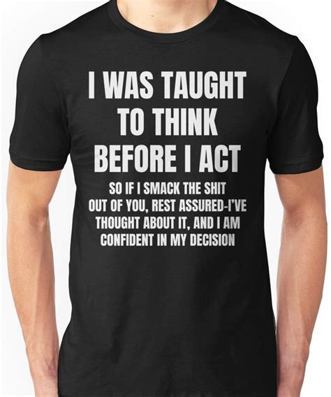 'I Was Taught To Think Before I Act Shirt' T-Shirt by BCreative4U ...