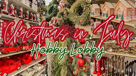 🎄2023 CHRISTMAS IN JULY AT HOBBY LOBBY! | CHRISTMAS DECOR HOBBY LOBBY ...