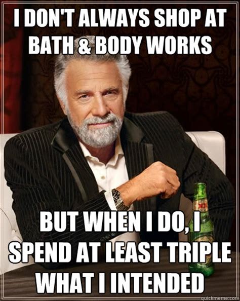 I don't always shop at bath & body works But when I do, I spend at ...