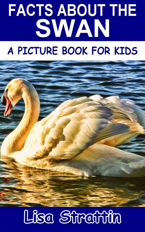 Facts About the Swan (A Picture Book For Kids 213) by Lisa Strattin ...