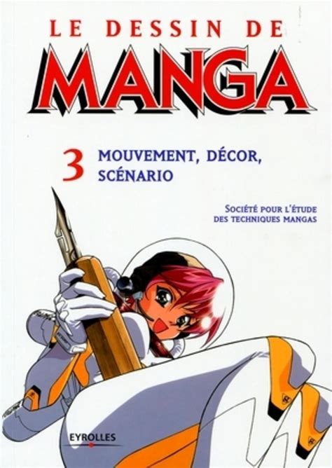 Le dessin de manga 3. mouvement, decor, scenario - Société pour ...