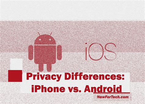 Privacy Differences: iPhone vs. Android - NewForTech